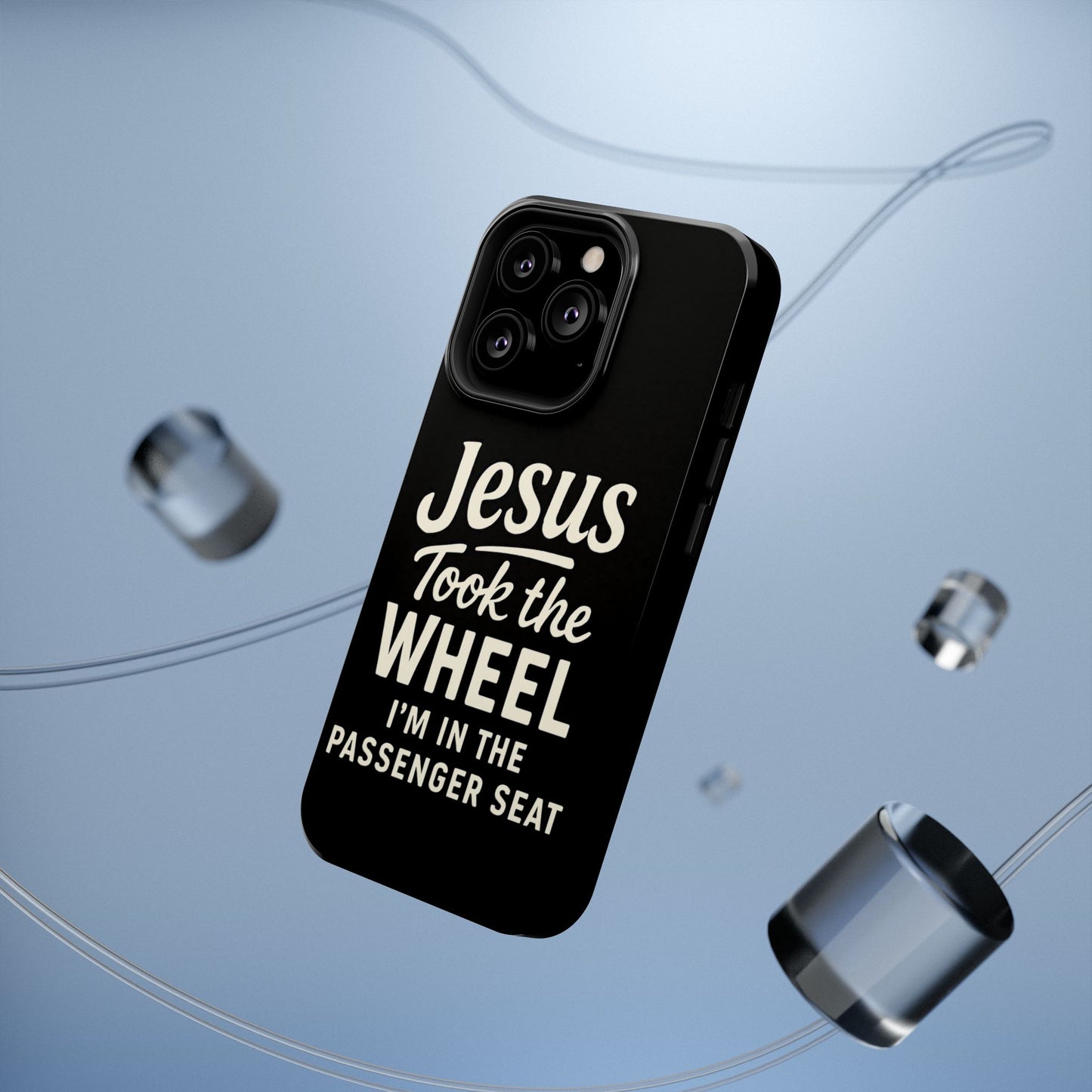 Jesus Took the Wheel I'm in the Passenger Seat Phone Case
