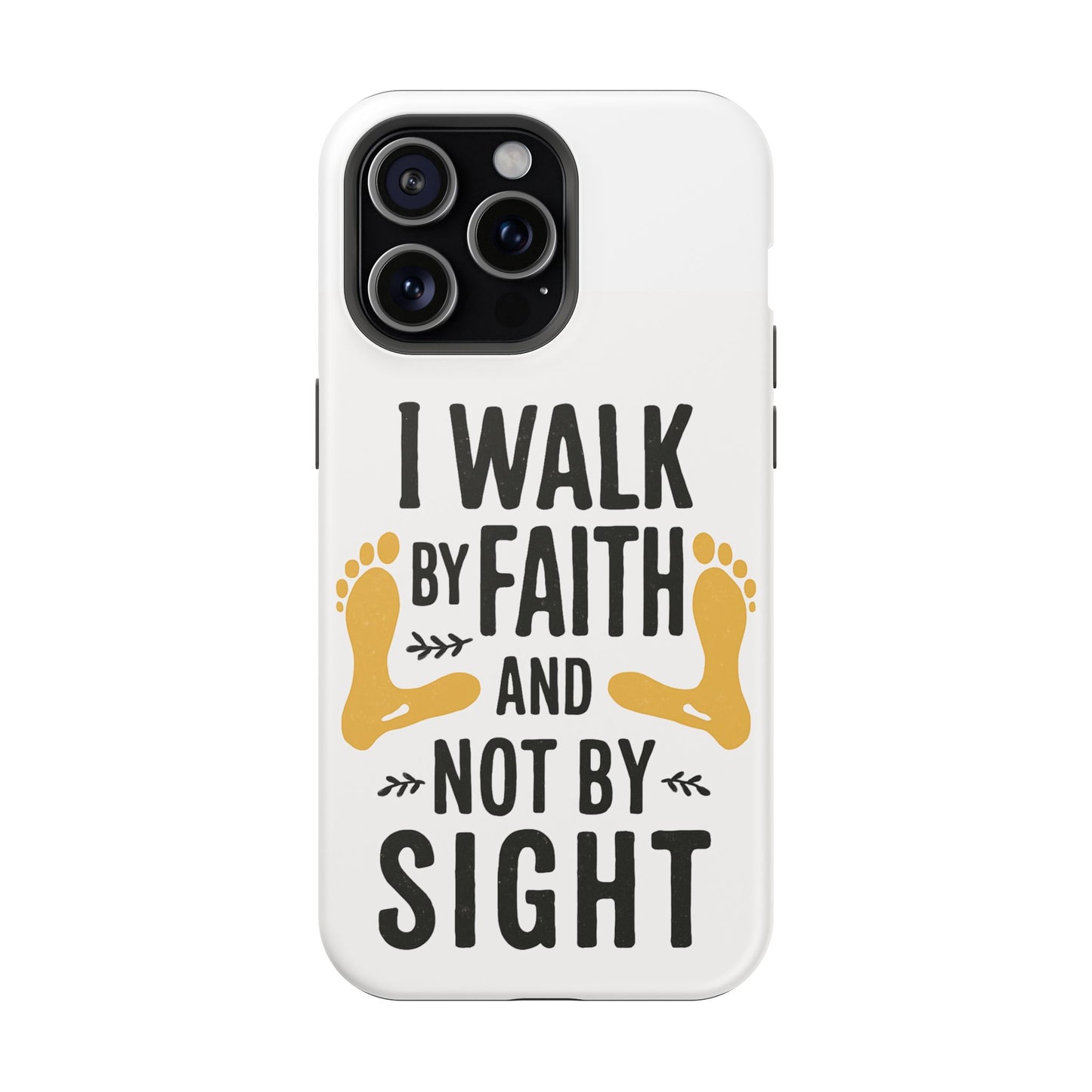 I Walk By Faith And Not By Sight Phone Case - 2 Corinthians 5:7