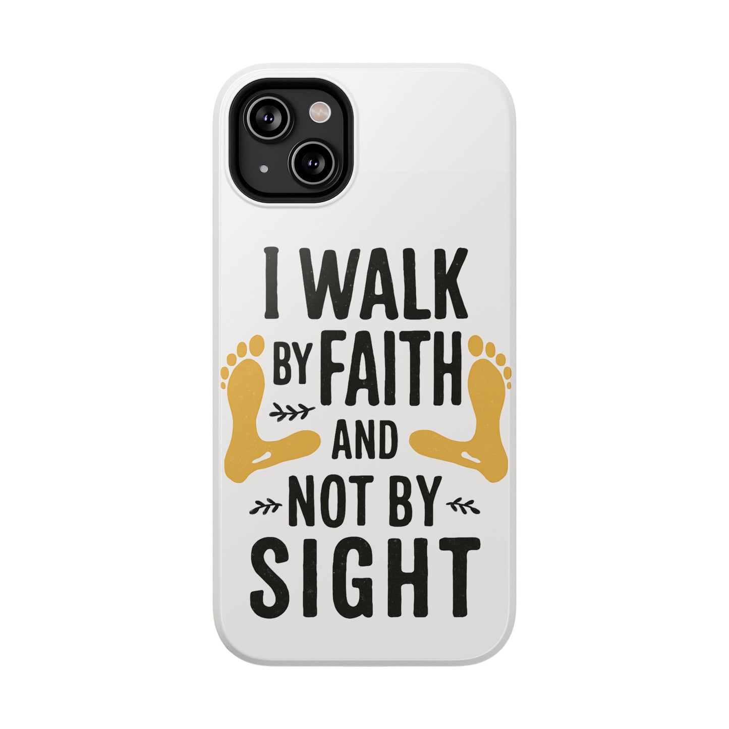 I Walk By Faith And Not By Sight Phone Case - 2 Corinthians 5:7