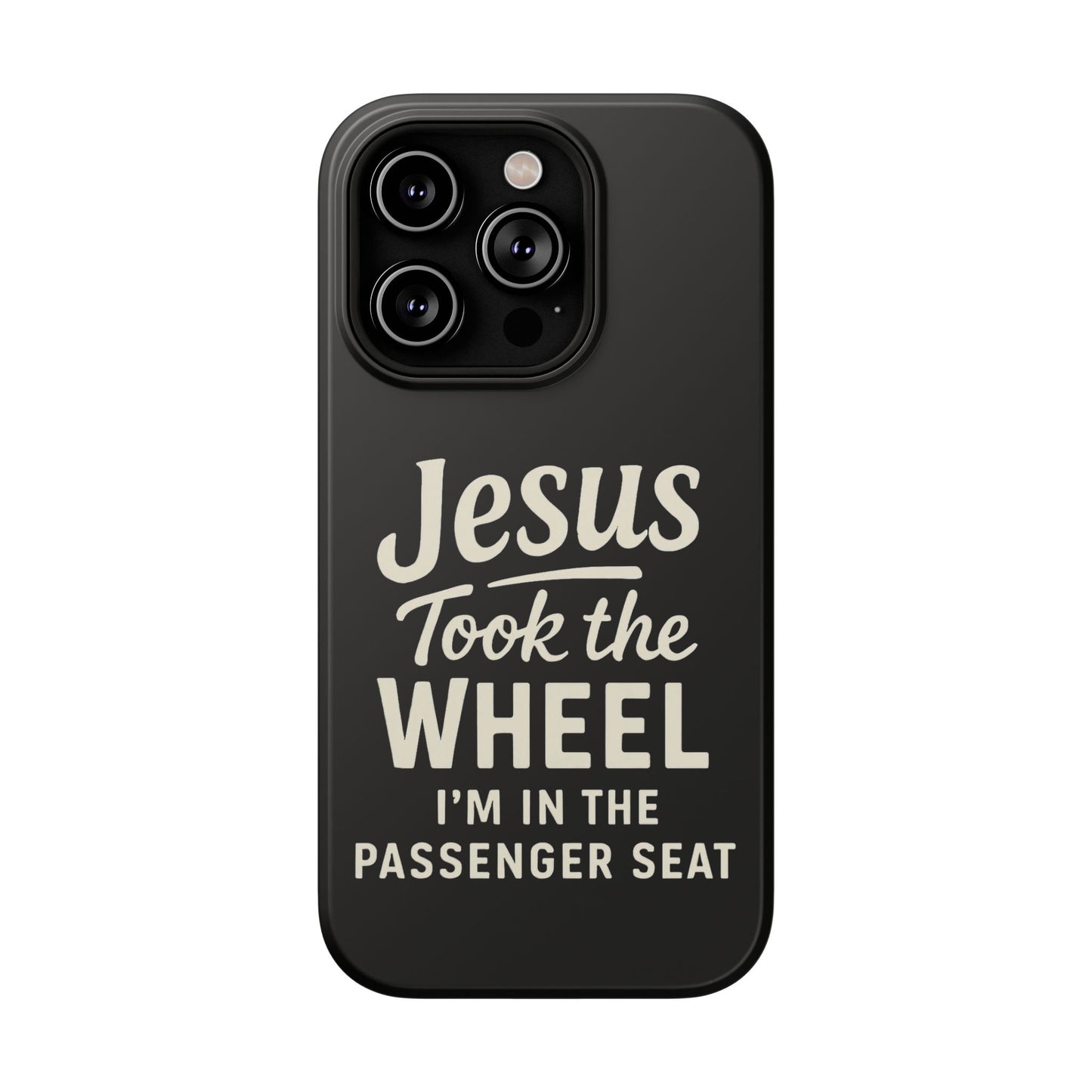 Jesus Took the Wheel I'm in the Passenger Seat Phone Case