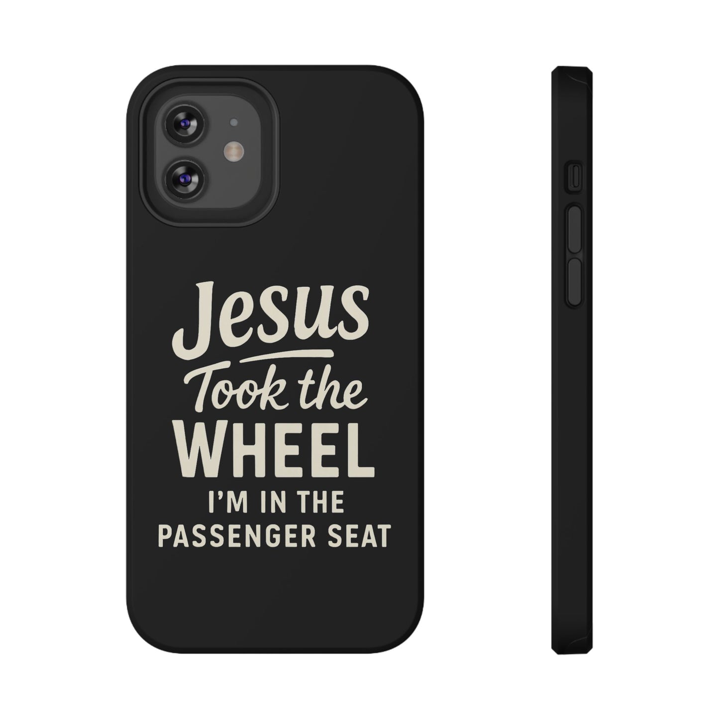 Jesus Took the Wheel I'm in the Passenger Seat Phone Case