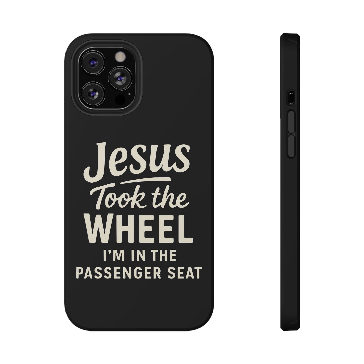 Jesus Took the Wheel I'm in the Passenger Seat Phone Case