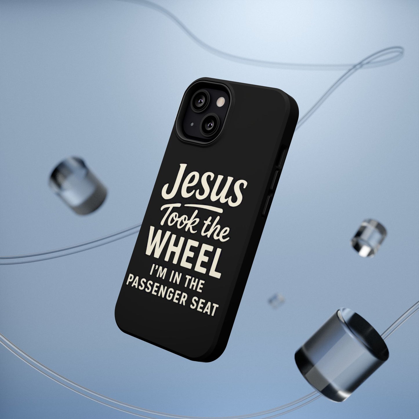Jesus Took the Wheel I'm in the Passenger Seat Phone Case