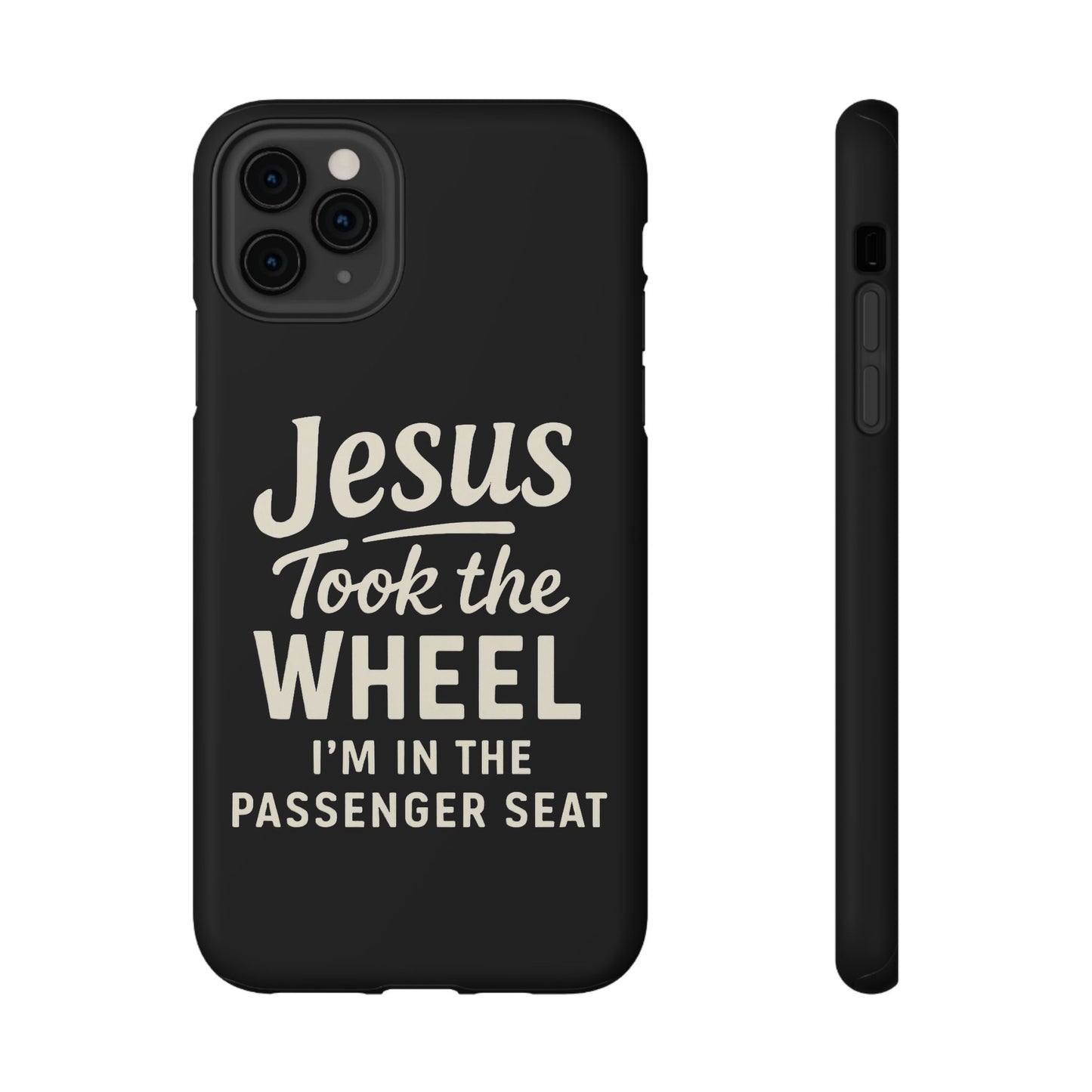 Jesus Took the Wheel I'm in the Passenger Seat Phone Case