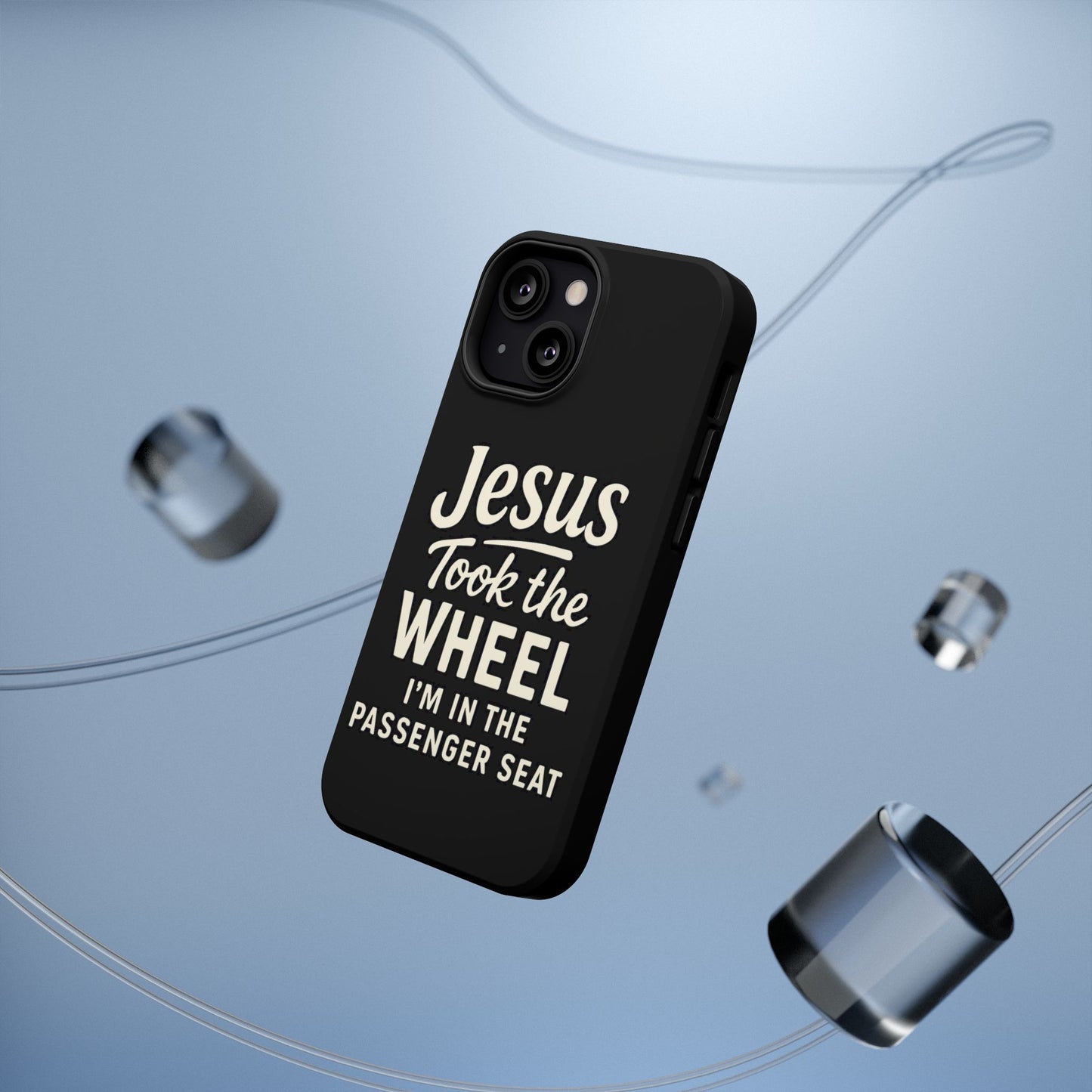 Jesus Took the Wheel I'm in the Passenger Seat Phone Case
