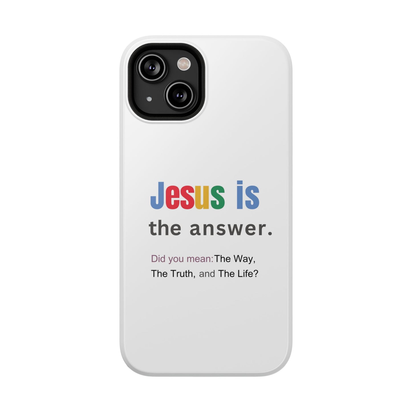 Jesus is The Answer Phone Case – John 14:6
