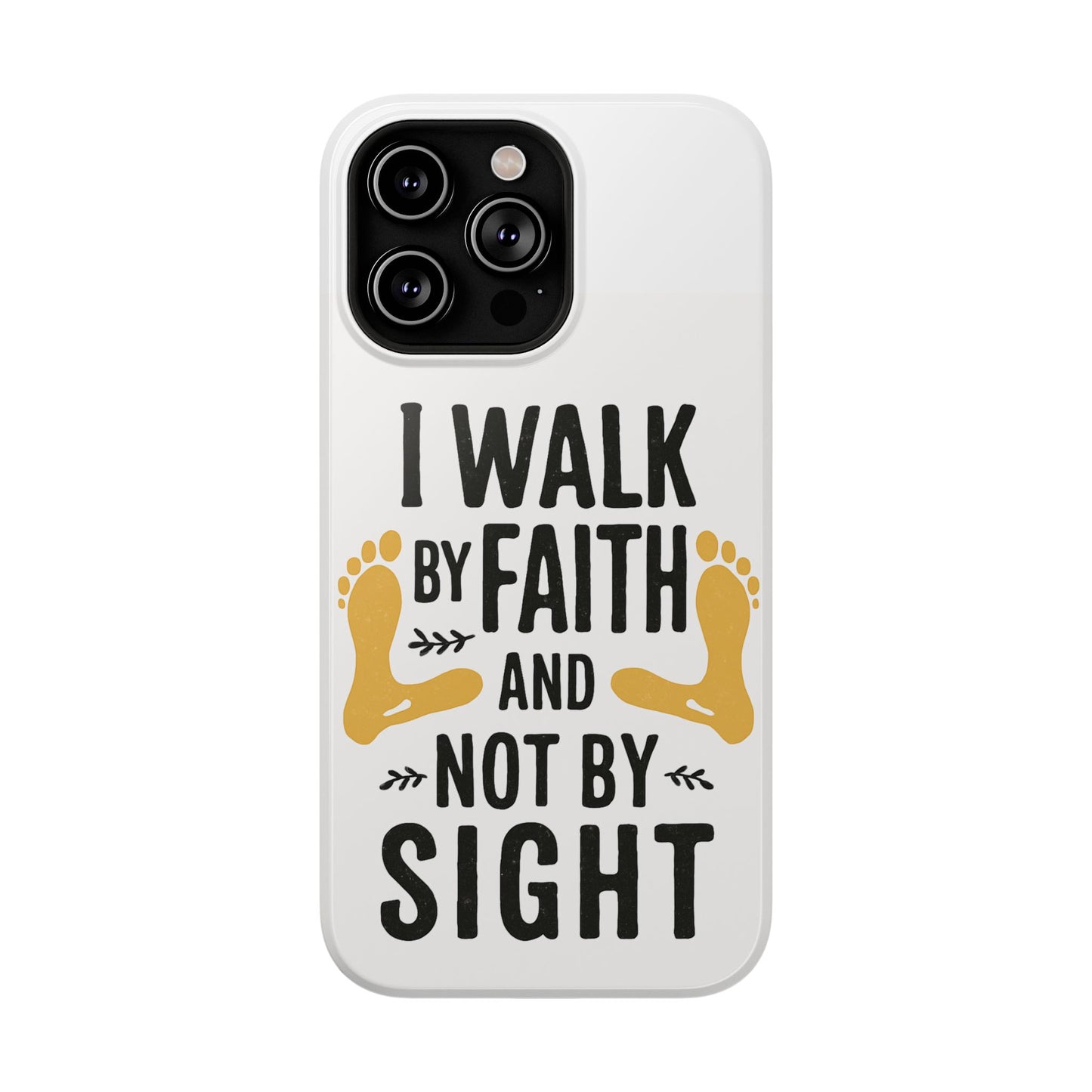 I Walk By Faith And Not By Sight Phone Case - 2 Corinthians 5:7