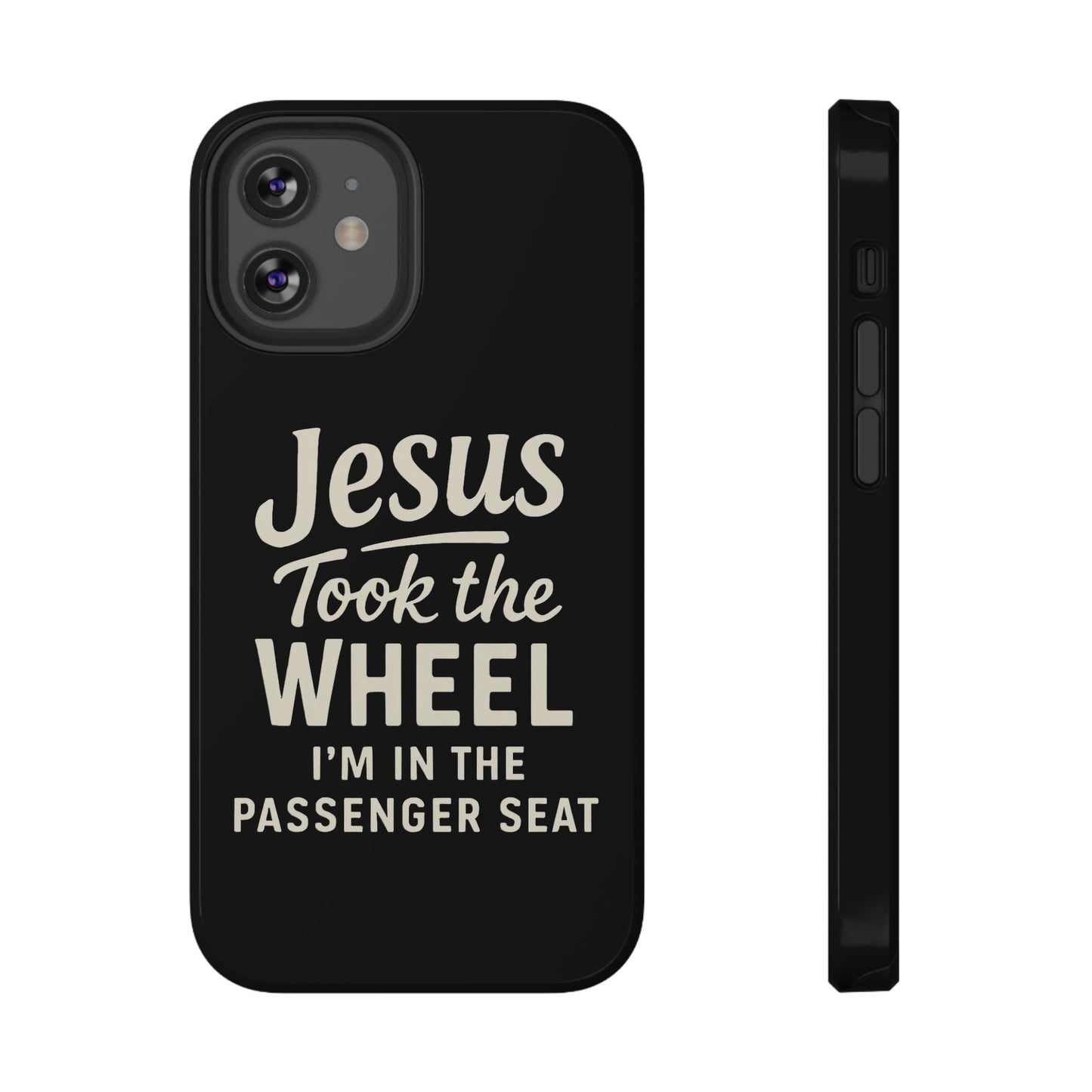 Jesus Took the Wheel I'm in the Passenger Seat Phone Case