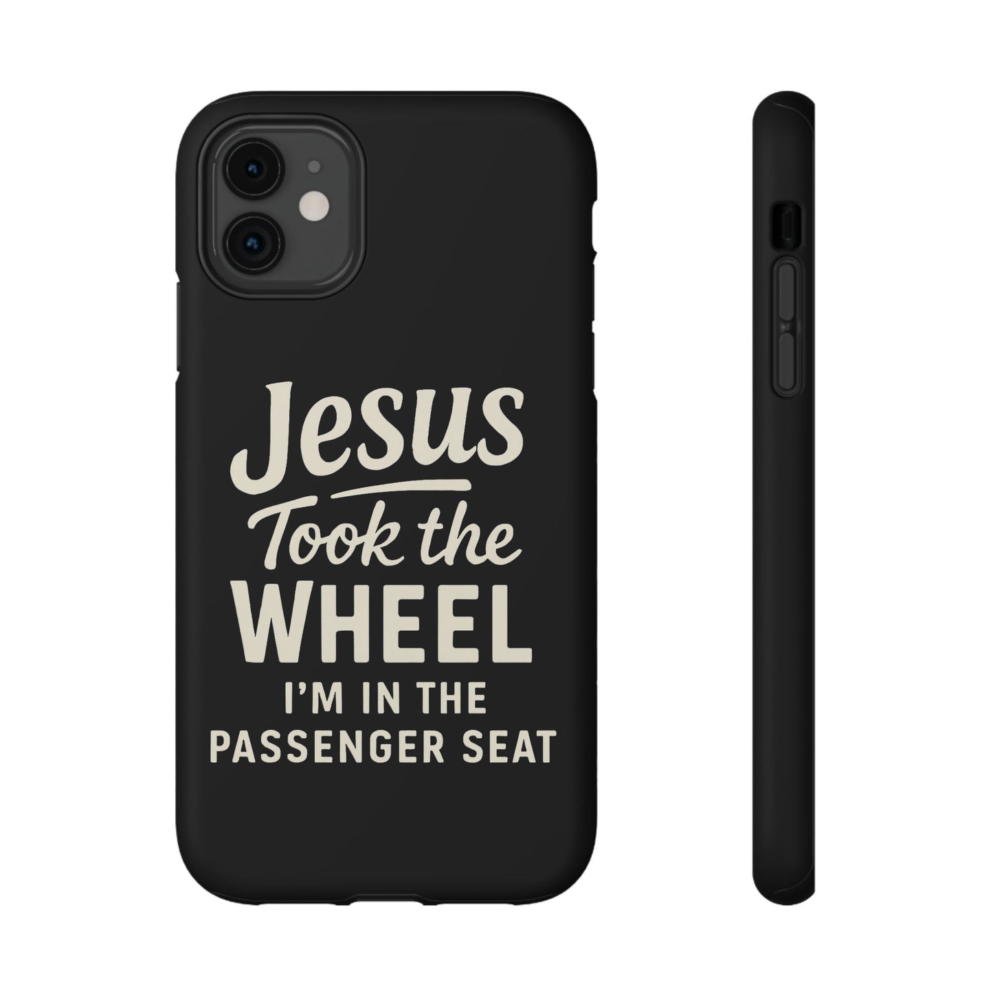 Jesus Took the Wheel I'm in the Passenger Seat Phone Case