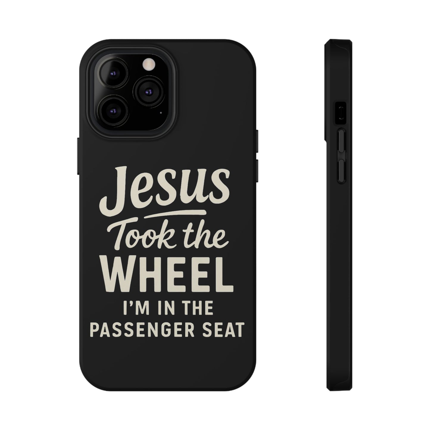Jesus Took the Wheel I'm in the Passenger Seat Phone Case