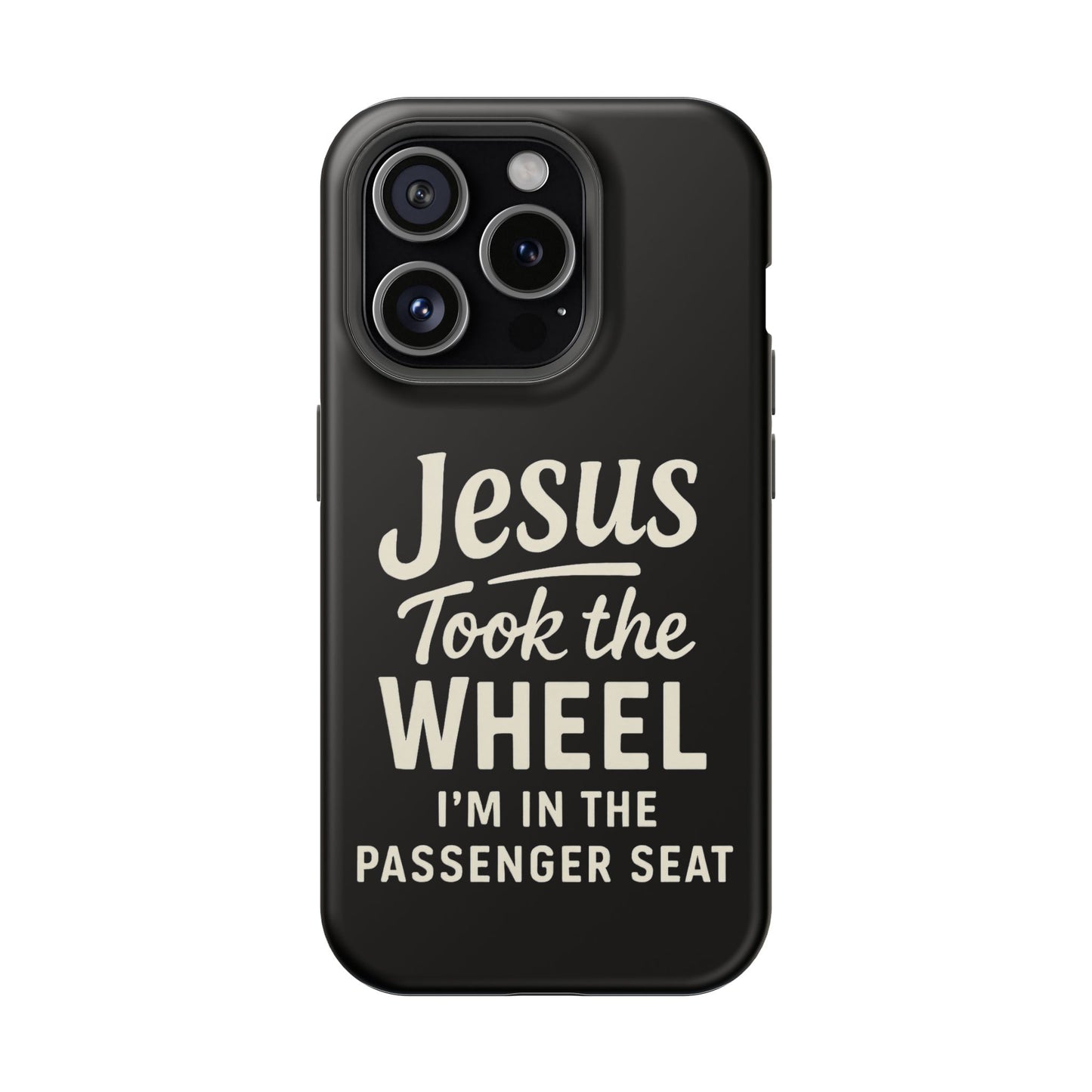 Jesus Took the Wheel I'm in the Passenger Seat Phone Case