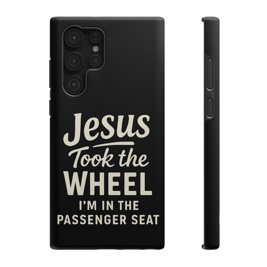 Jesus Took the Wheel I'm in the Passenger Seat Phone Case