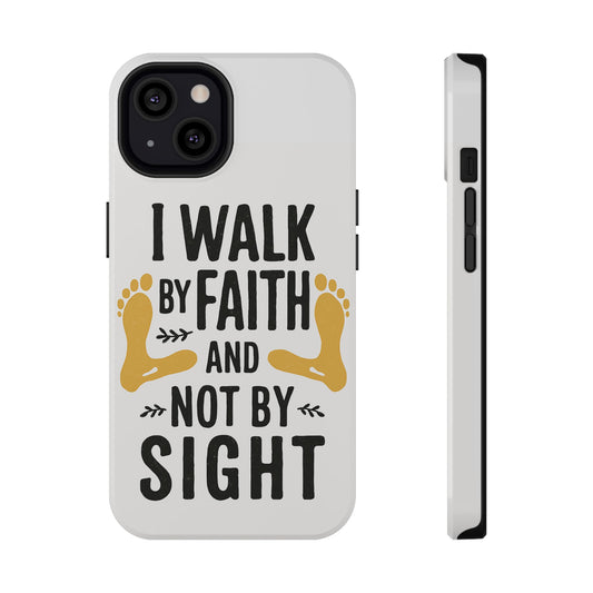 I Walk By Faith And Not By Sight Phone Case - 2 Corinthians 5:7