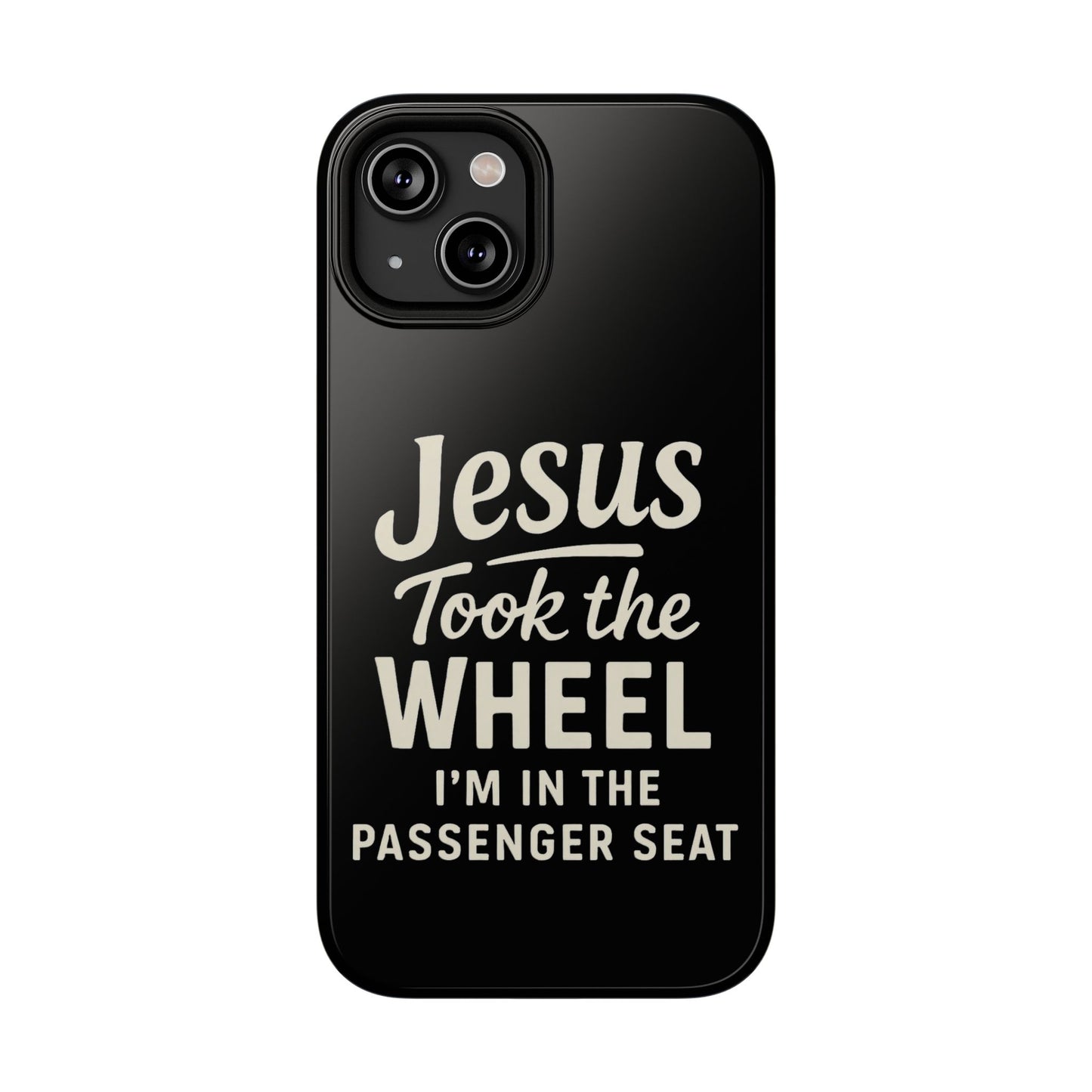 Jesus Took the Wheel I'm in the Passenger Seat Phone Case