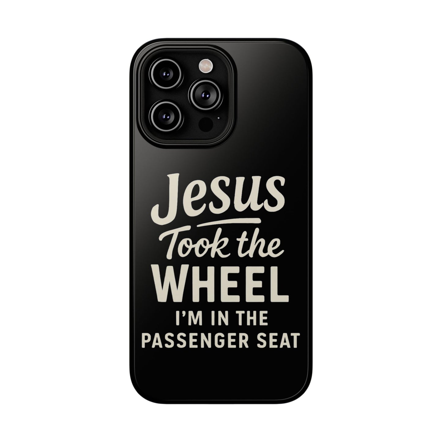 Jesus Took the Wheel I'm in the Passenger Seat Phone Case