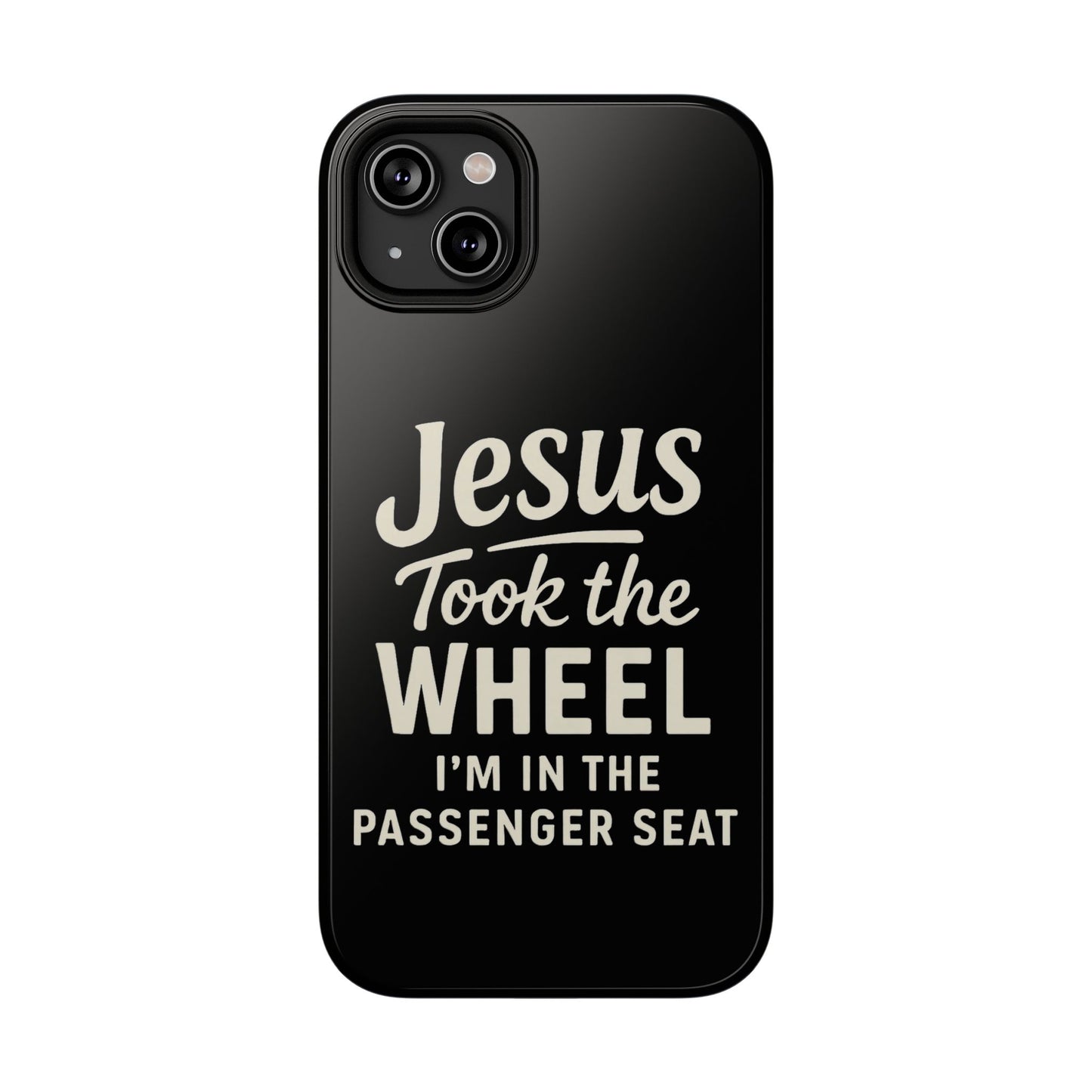 Jesus Took the Wheel I'm in the Passenger Seat Phone Case