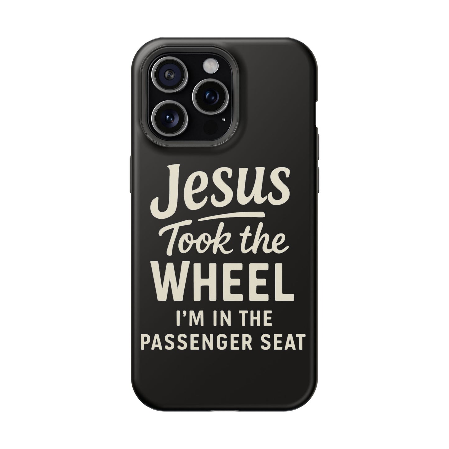 Jesus Took the Wheel I'm in the Passenger Seat Phone Case