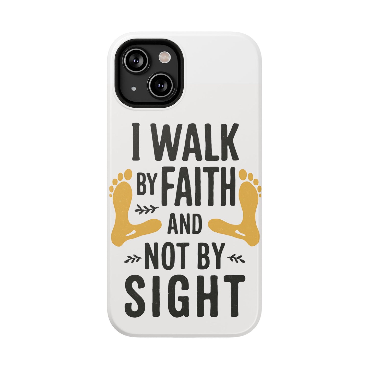 I Walk By Faith And Not By Sight Phone Case - 2 Corinthians 5:7