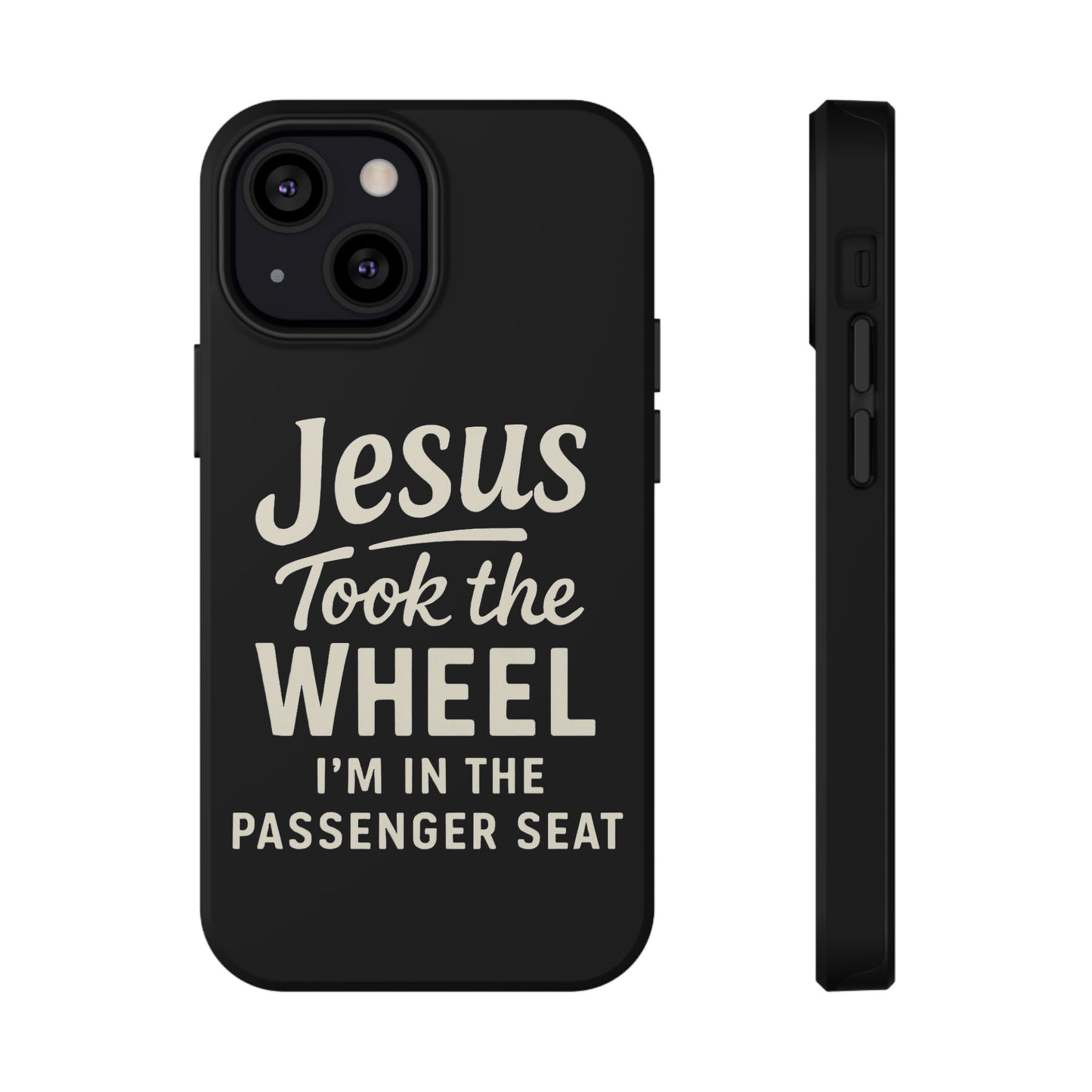 Jesus Took the Wheel I'm in the Passenger Seat Phone Case