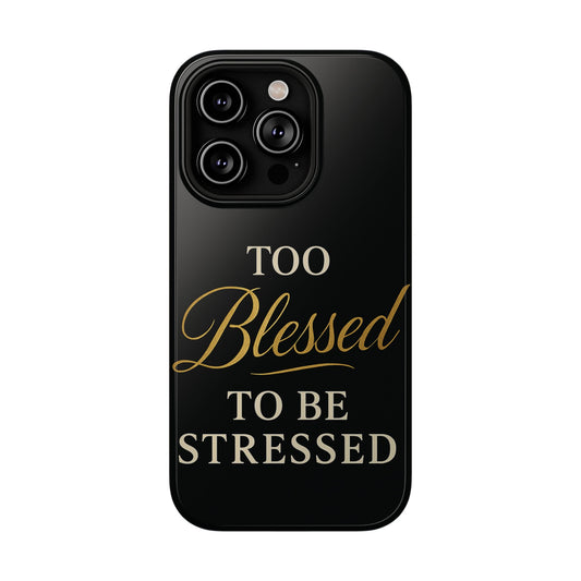 Too Blessed To Be Stressed Phone Case