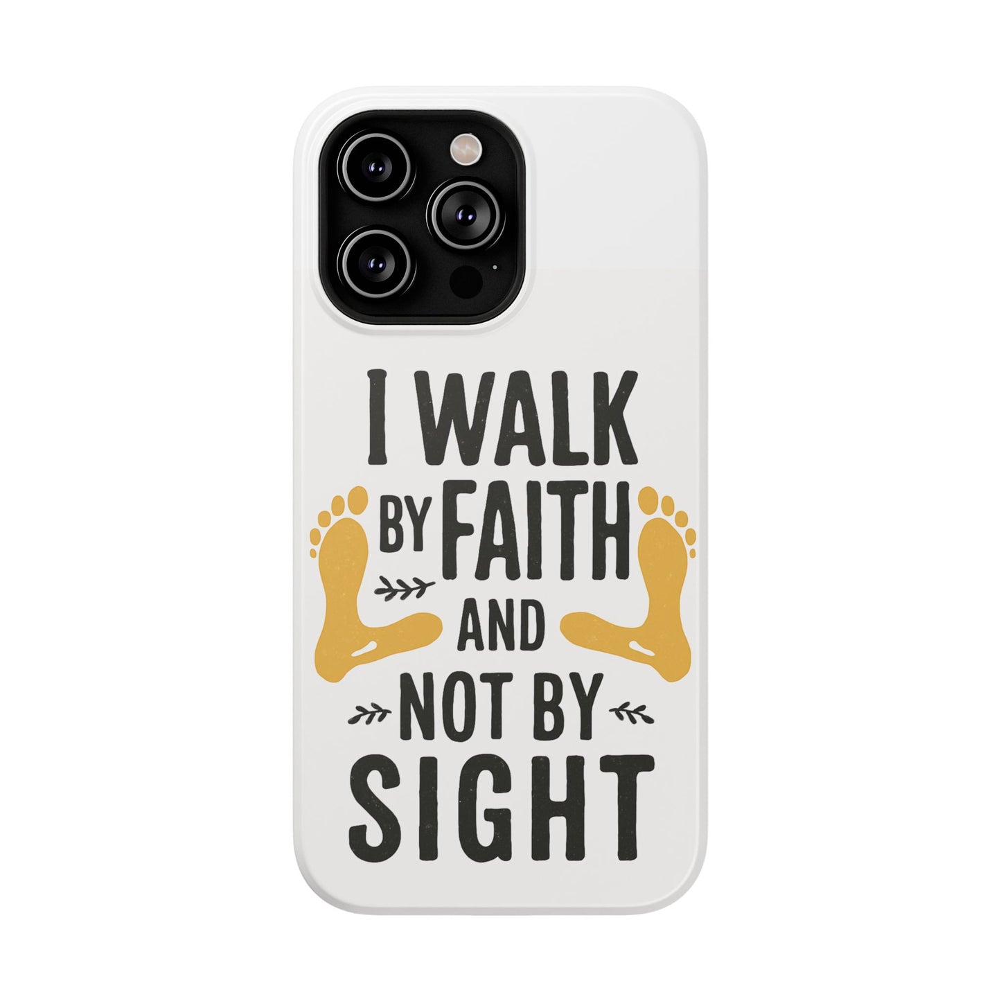 I Walk By Faith And Not By Sight Phone Case - 2 Corinthians 5:7