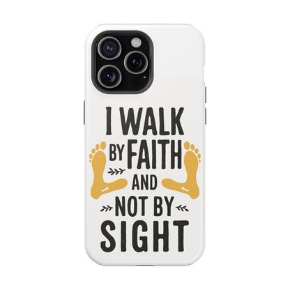 I Walk By Faith And Not By Sight Phone Case - 2 Corinthians 5:7