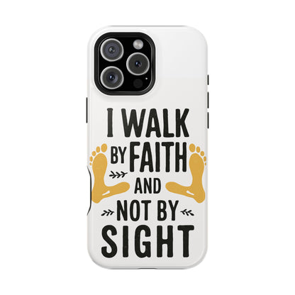 I Walk By Faith And Not By Sight Phone Case - 2 Corinthians 5:7