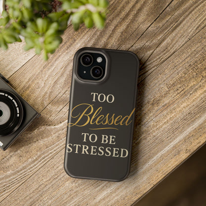 Too Blessed To Be Stressed Phone Case
