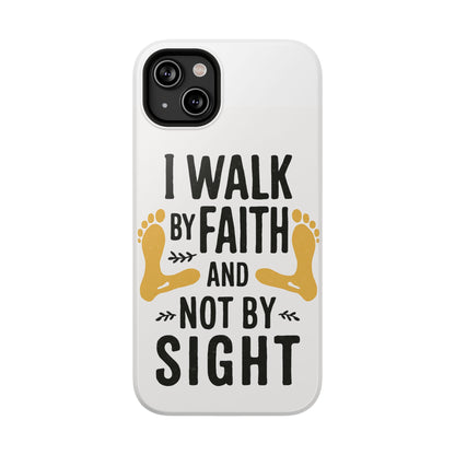 I Walk By Faith And Not By Sight Phone Case - 2 Corinthians 5:7