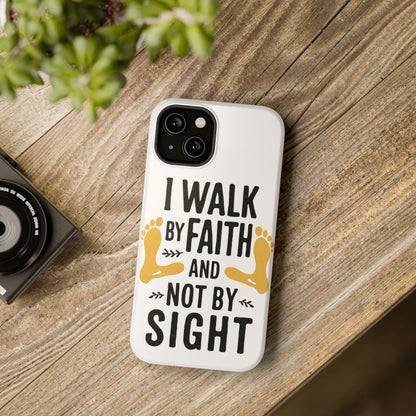 I Walk By Faith And Not By Sight Phone Case - 2 Corinthians 5:7