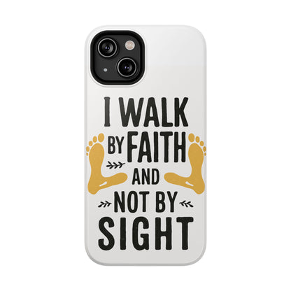 I Walk By Faith And Not By Sight Phone Case - 2 Corinthians 5:7