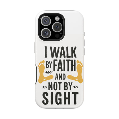 I Walk By Faith And Not By Sight Phone Case - 2 Corinthians 5:7