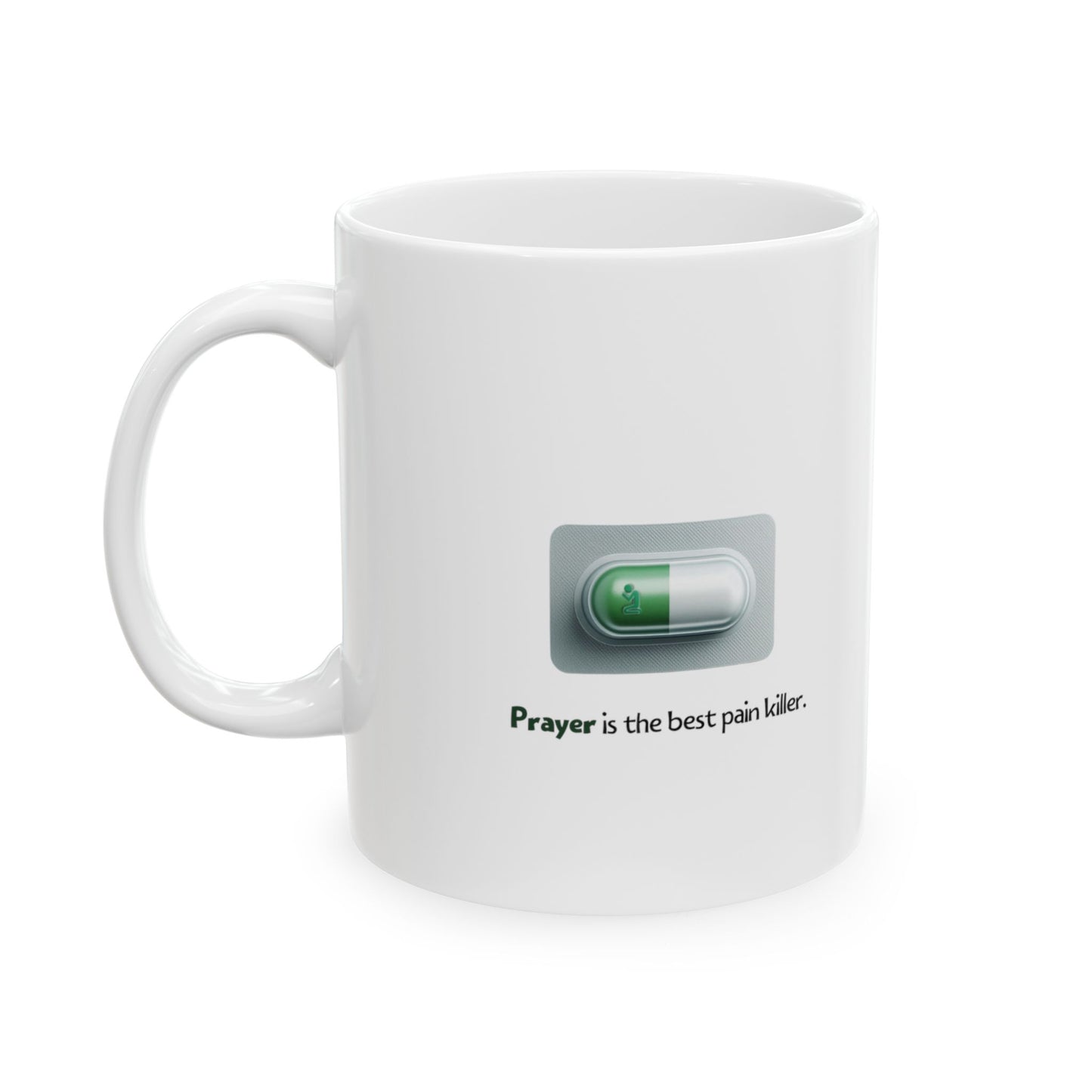 Prayer Is The Best Pain killer Mug (White)