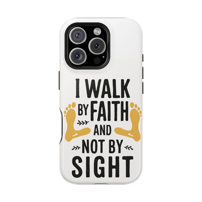I Walk By Faith And Not By Sight Phone Case - 2 Corinthians 5:7