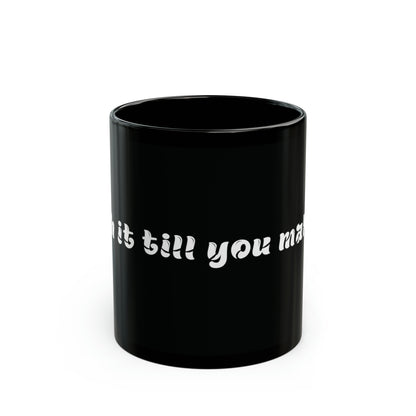 Faith It Till You Make It Mug