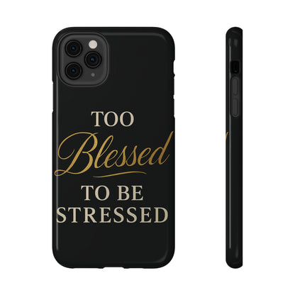 Too Blessed To Be Stressed Phone Case