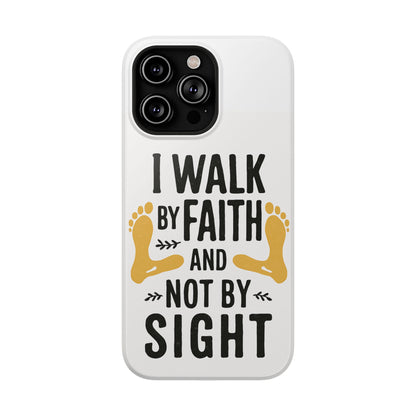 I Walk By Faith And Not By Sight Phone Case - 2 Corinthians 5:7