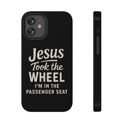 Jesus Took the Wheel I'm in the Passenger Seat Phone Case