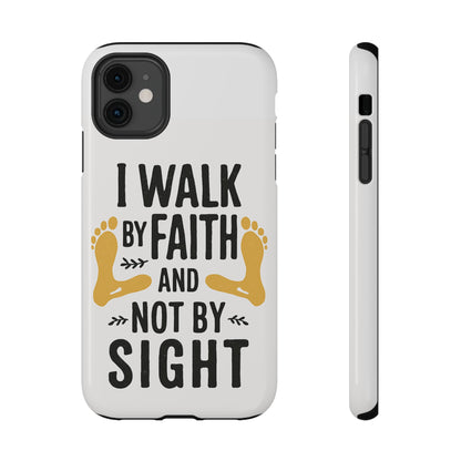 I Walk By Faith And Not By Sight Phone Case - 2 Corinthians 5:7