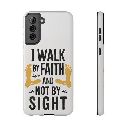 I Walk By Faith And Not By Sight Phone Case - 2 Corinthians 5:7