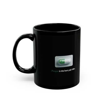 Prayer Is The Best Pain killer Mug (Black)