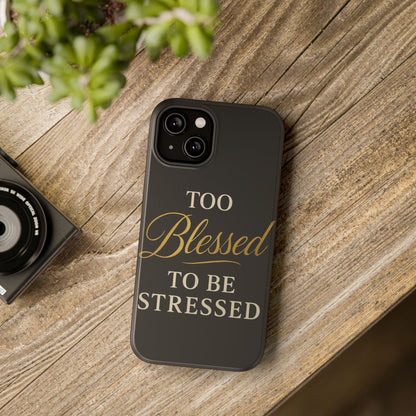 Too Blessed To Be Stressed Phone Case