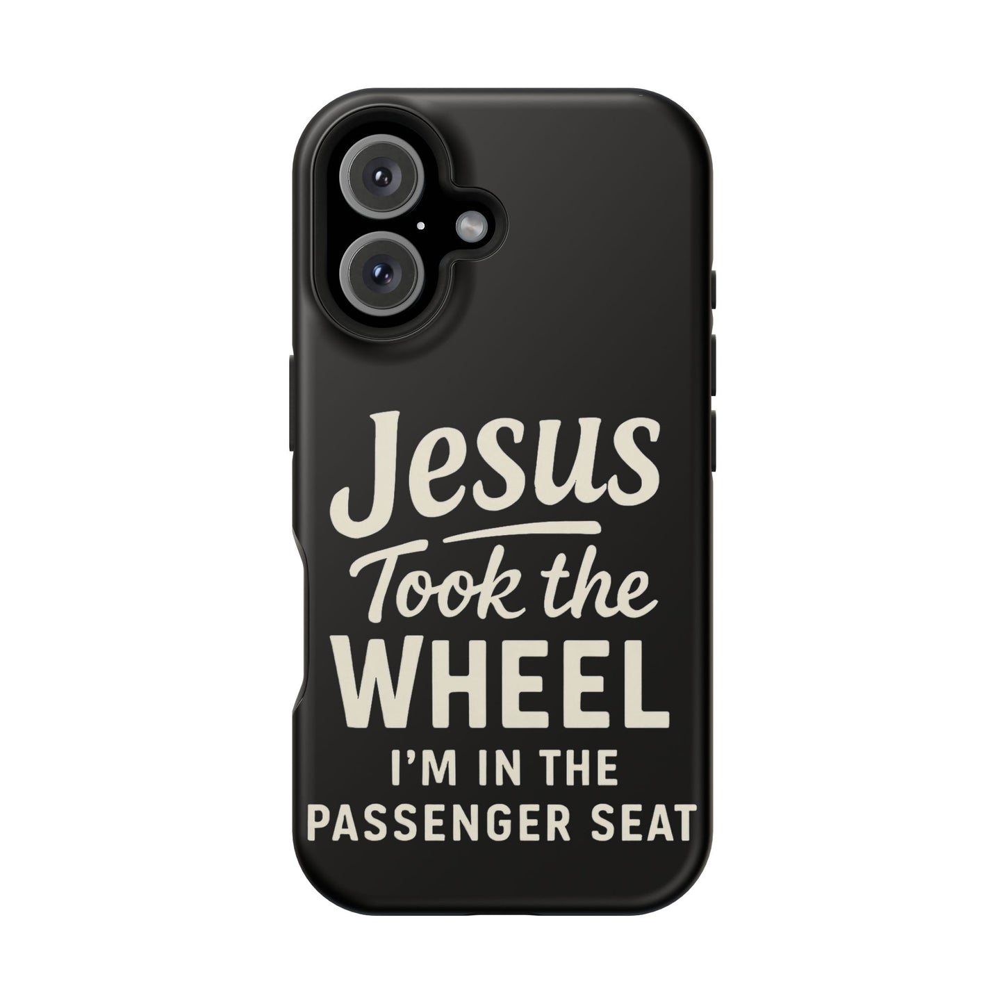 Jesus Took the Wheel I'm in the Passenger Seat Phone Case