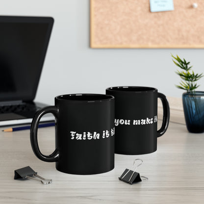 Faith It Till You Make It Mug