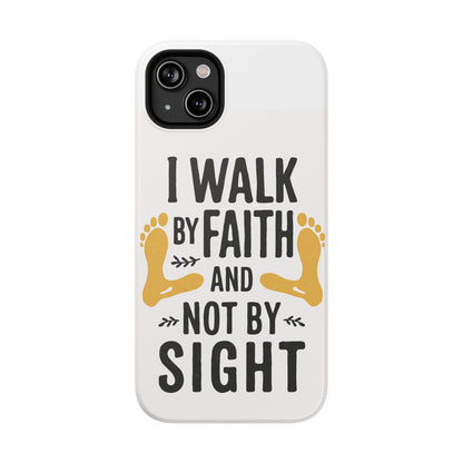 I Walk By Faith And Not By Sight Phone Case - 2 Corinthians 5:7