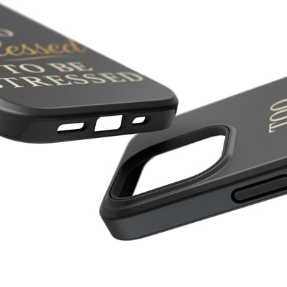 Too Blessed To Be Stressed Phone Case