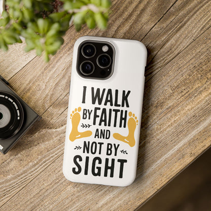 I Walk By Faith And Not By Sight Phone Case - 2 Corinthians 5:7