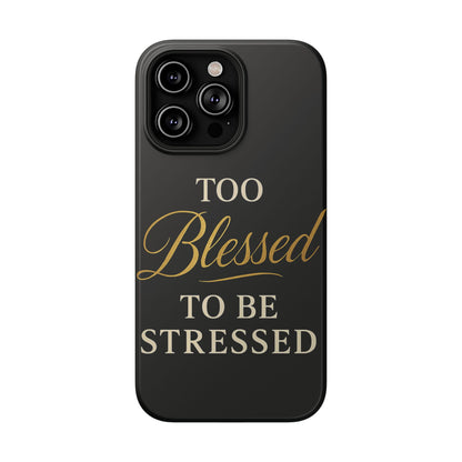 Too Blessed To Be Stressed Phone Case