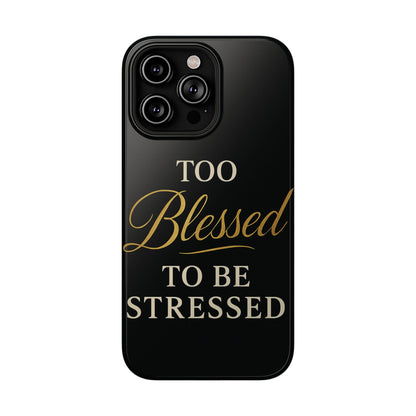 Too Blessed To Be Stressed Phone Case
