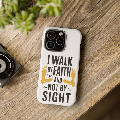 I Walk By Faith And Not By Sight Phone Case - 2 Corinthians 5:7